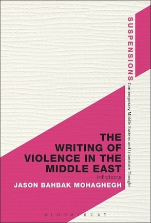 The Writing of Violence in the Middle East: Inflictions