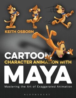 Cartoon Character Animation With Maya: Mastering The Art Of Exaggerated Animation