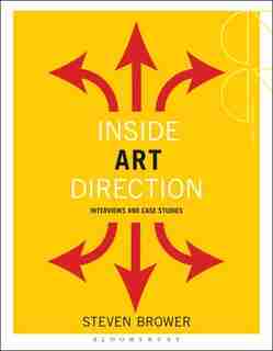 Inside Art Direction: Interviews And Case Studies by Steven Brower