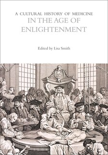 Front cover_A Cultural History of Medicine in the Age of Enlightenment