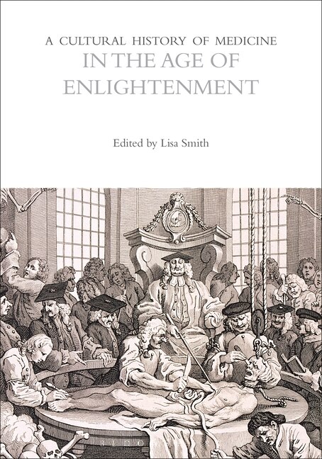 Front cover_A Cultural History of Medicine in the Age of Enlightenment