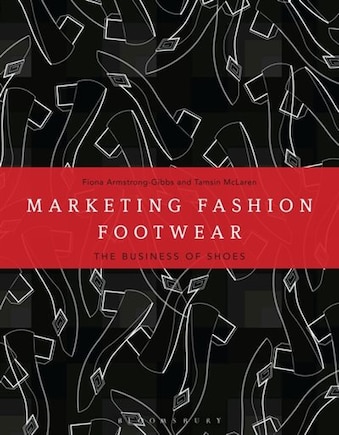 Marketing Fashion Footwear: The Business Of Shoes