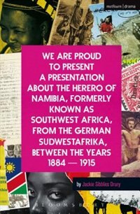 Couverture_We Are Proud To Present a Presentation About the Herero of Namibia, Formerly Known as Southwest Africa, From the German Sudwestafrika, Between the Years 1884 - 1915