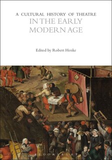 Front cover_A Cultural History Of Theatre In The Early Modern Age