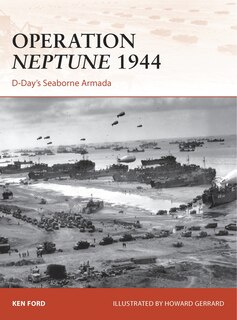 Operation Neptune 1944: D-Day’s Seaborne Armada