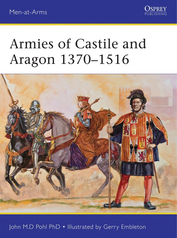 Front cover_Armies of Castile and Aragon 1370–1516