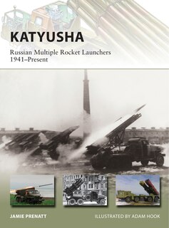 Katyusha: Russian Multiple Rocket Launchers 1941–Present