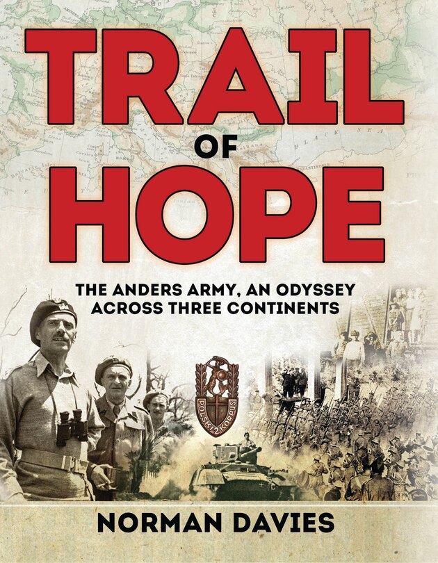 Trail Of Hope: The Anders Army, An Odyssey Across Three Continents