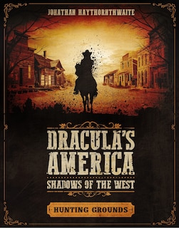 Couverture_Dracula's America: Shadows Of The West: Hunting Grounds