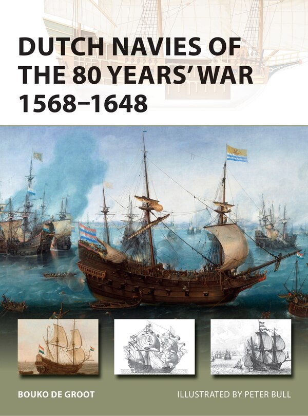 Front cover_Dutch Navies of the 80 Years' War 1568–1648