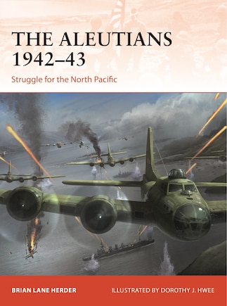 The Aleutians 1942–43: Struggle for the North Pacific