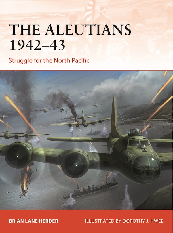 The Aleutians 1942–43: Struggle for the North Pacific