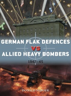 Front cover_German Flak Defences vs Allied Heavy Bombers