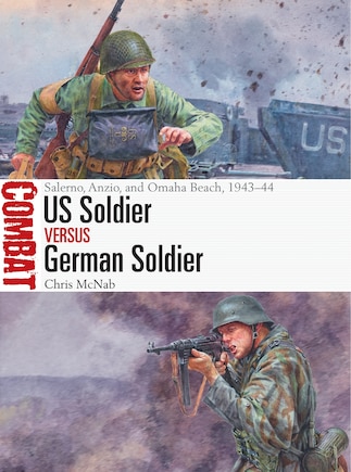 US Soldier vs German Soldier: Salerno, Anzio, and Omaha Beach, 1943–44