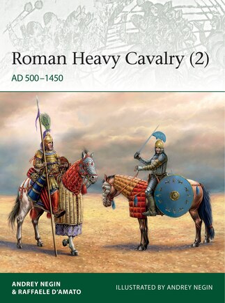 Roman Heavy Cavalry (2): AD 500–1450