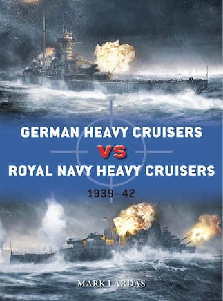 German Heavy Cruisers vs Royal Navy Heavy Cruisers: 1939–42