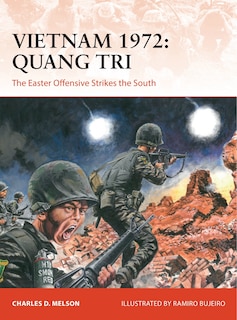 Vietnam 1972: Quang Tri: The Easter Offensive Strikes The South