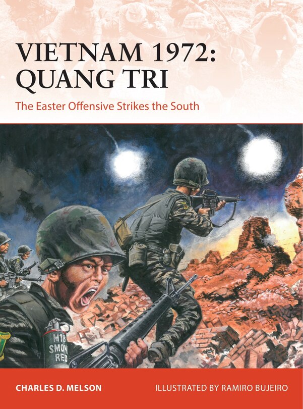 Vietnam 1972: Quang Tri: The Easter Offensive Strikes The South