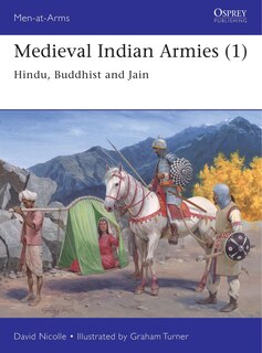 Medieval Indian Armies (1): Hindu, Buddhist And Jain