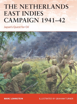 Netherlands East Indies Campaign 1941–42, The: Japan's quest for oil