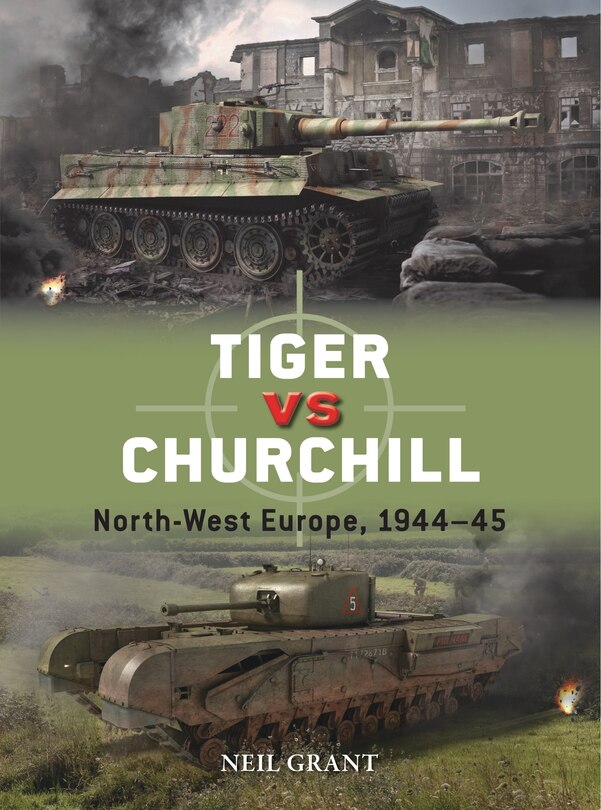 Tiger vs Churchill: North-West Europe, 1944–45