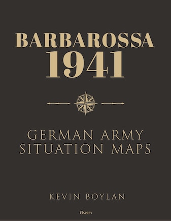 Barbarossa: An Atlas of German Army Situation Maps