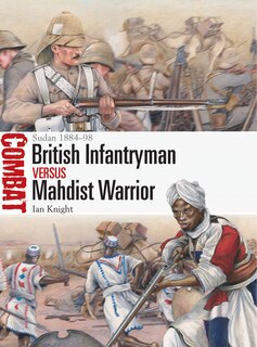 British Infantryman vs Mahdist Warrior: Sudan 1884–98