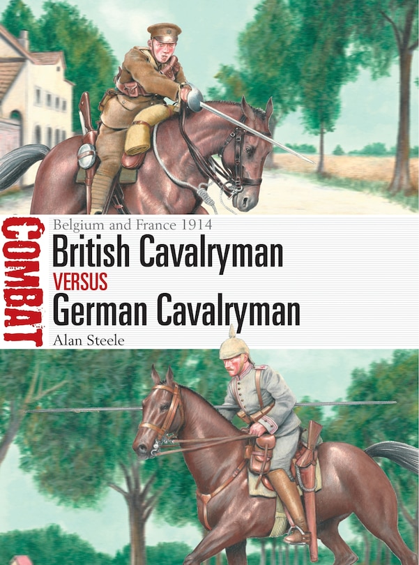 British Cavalryman Vs German Cavalryman: Belgium And France 1914