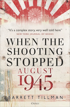 When the Shooting Stopped: August 1945