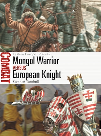 Mongol Warrior vs European Knight: Eastern Europe 1237–42