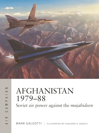 Afghanistan 1979–88: Soviet air power against the mujahideen