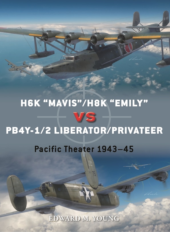 Front cover_H6K “Mavis”/H8K “Emily” vs PB4Y-1/2 Liberator/Privateer