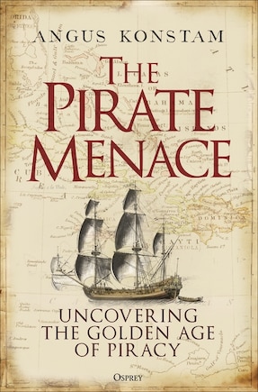 The Pirate Menace: Uncovering the Golden Age of Piracy