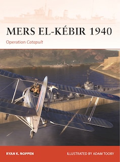 Mers-El-Kébir 1940: Operation Catapult