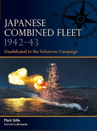 Japanese Combined Fleet 1942–43: Guadalcanal to the Solomons Campaign