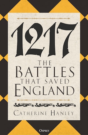 1217: The Battles that Saved England