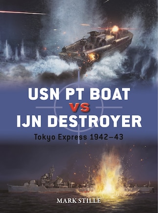 USN PT Boat vs IJN Destroyer: Tokyo Express 1942–43