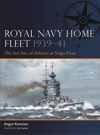 Royal Navy Home Fleet 1939–41: The last line of defence at Scapa Flow