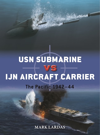 USN Submarine vs IJN Aircraft Carrier: The Pacific 1942–44