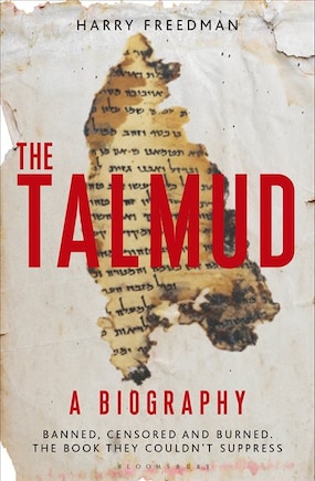 The Talmud - A Biography: Banned, Censored And Burned. The Book They Couldn't Suppress