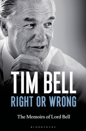 Right Or Wrong: The Memoirs Of Lord Bell