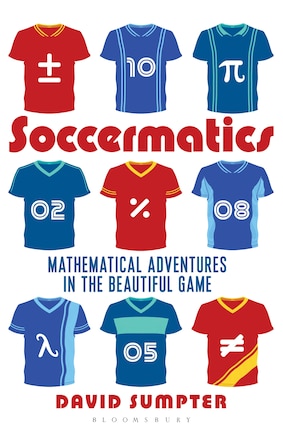 Soccermatics: Mathematical Adventures In The Beautiful Game Pro-edition