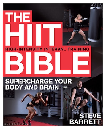 The Hiit Bible: Supercharge Your Body And Brain