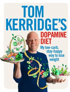 Front cover_Tom Kerridge's Dopamine Diet