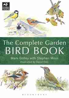 The Complete Garden Bird Book: How To Identify And Attract Birds To Your Garden by Mark Golley