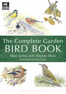 The Complete Garden Bird Book: How To Identify And Attract Birds To Your Garden by Mark Golley