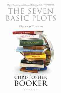 Seven Basic Plots: Why We Tell Stories by Christopher Booker
