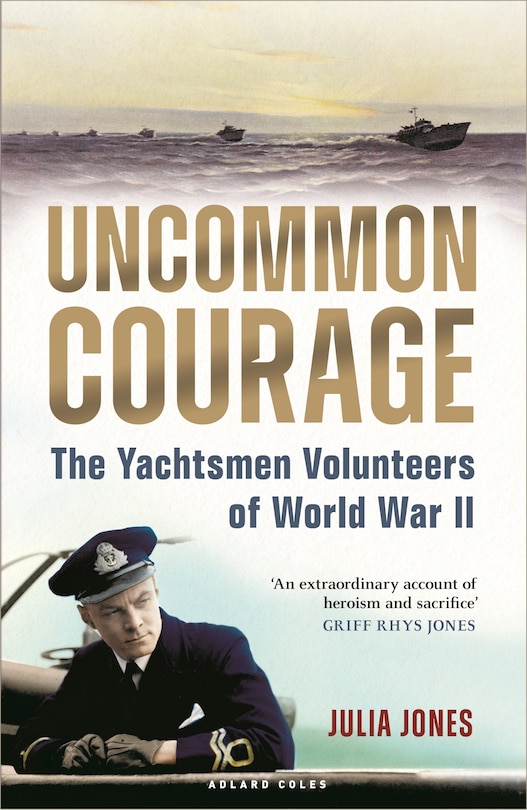 Uncommon Courage: The Yachtsmen Volunteers Of World War Ii