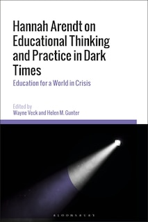 Front cover_Hannah Arendt On Educational Thinking And Practice In Dark Times