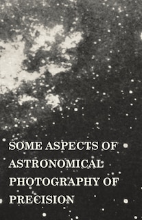 Front cover_Some Aspects of Astronomical Photography of Precision